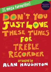 Don't You Just Love These Tunes - Treble Recorder