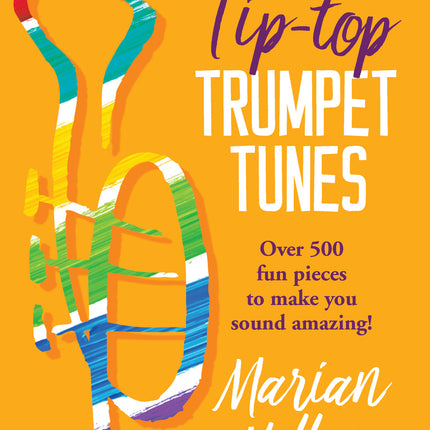 Tip-Top Trumpet Tunes  (Over 500 Pieces To Make You Sound Amazing)Tip-Top Trumpet Tunes  (Over 500 Pieces To Make You Sound Amazing)