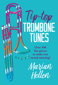 Tip-Top Trombone Tunes  (Over 500 Pieces To Make You Sound Amazing)Tip-Top Trombone Tunes  (Over 500 Pieces To Make You Sound Amazing)