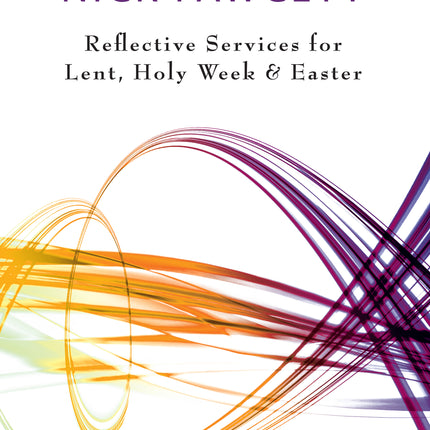Reflective Services for Lent, Holy Week and Easter