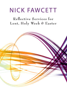 Reflective Services for Lent, Holy Week and Easter