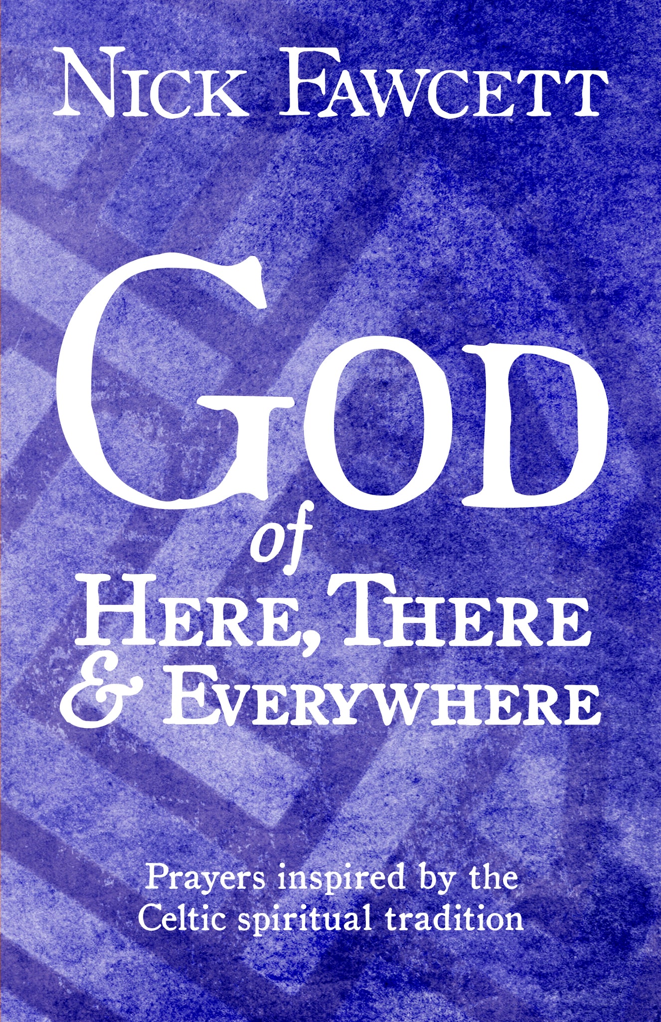 God of Here, There & Everywhere