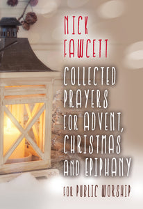 Collected Prayers For Advent, Christmas & EpiphanyCollected Prayers For Advent, Christmas & Epiphany
