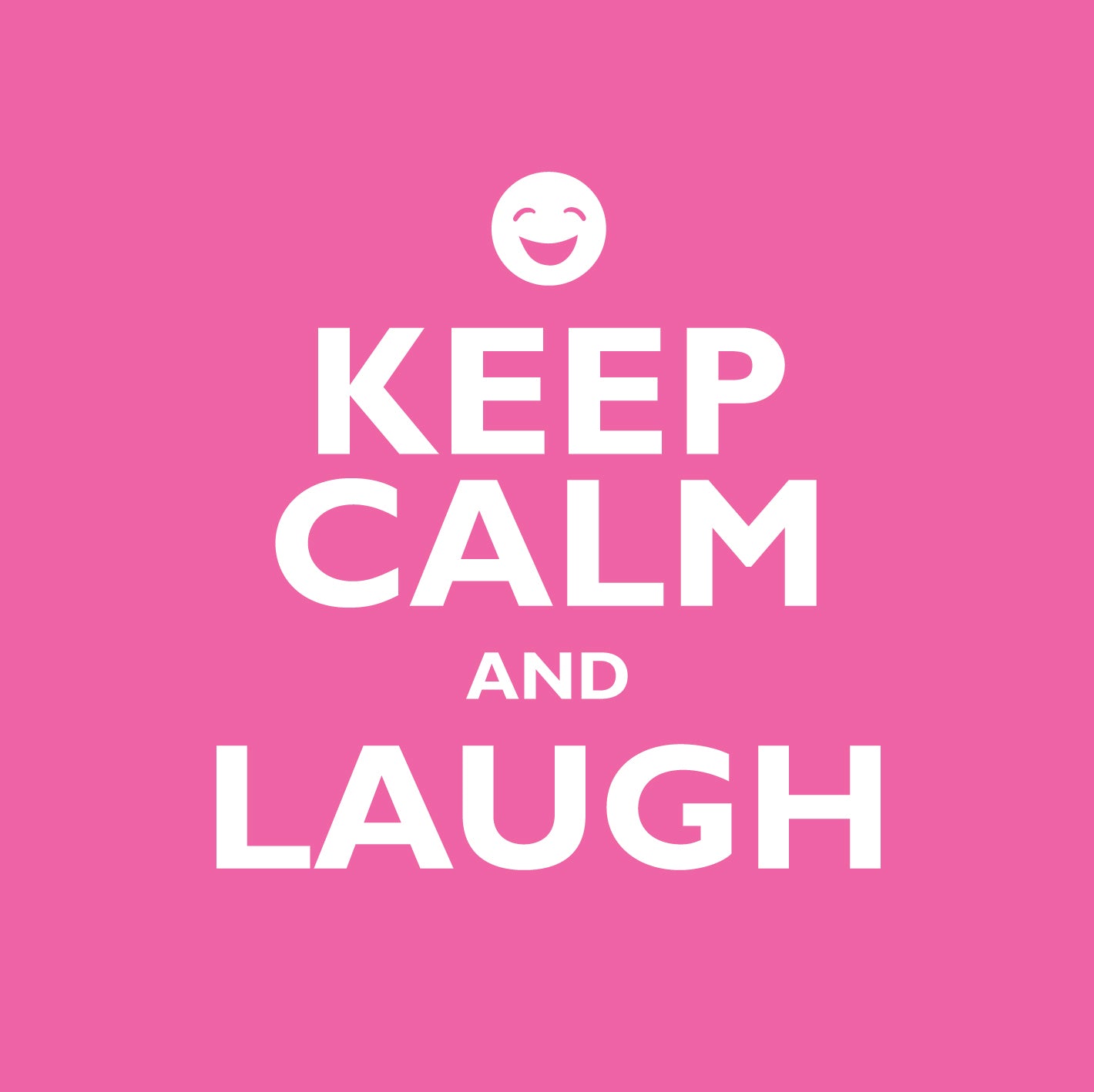 Keep Calm And LaughKeep Calm And Laugh