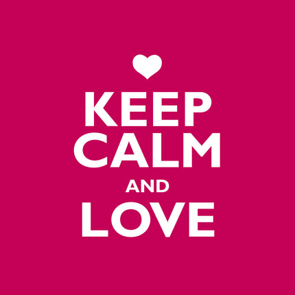 Keep Calm And LoveKeep Calm And Love