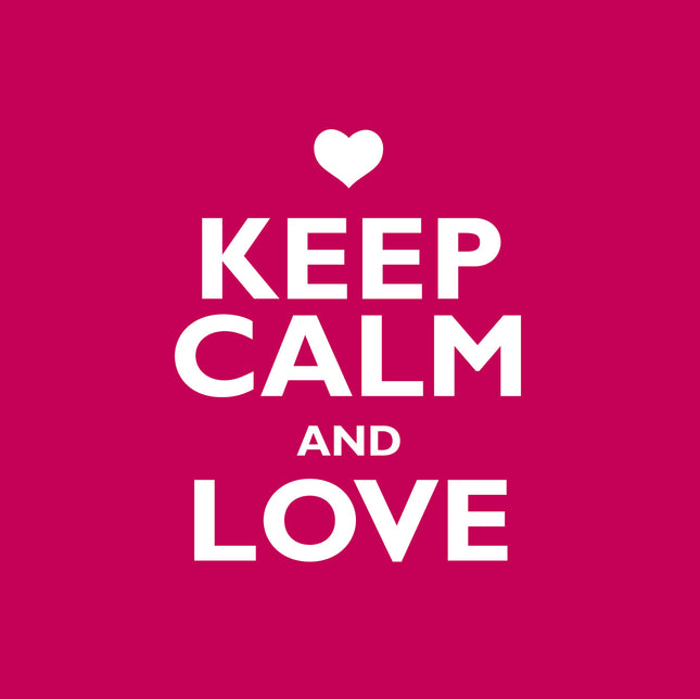 Keep Calm And LoveKeep Calm And Love