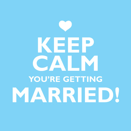 Keep Calm You'Re Getting MarriedKeep Calm You'Re Getting Married