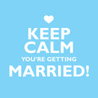 Keep Calm You'Re Getting MarriedKeep Calm You'Re Getting Married