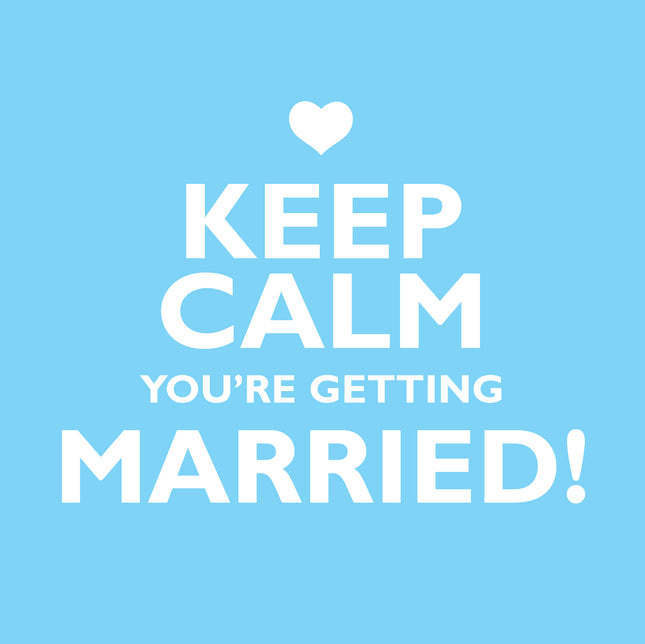 Keep Calm You'Re Getting MarriedKeep Calm You'Re Getting Married