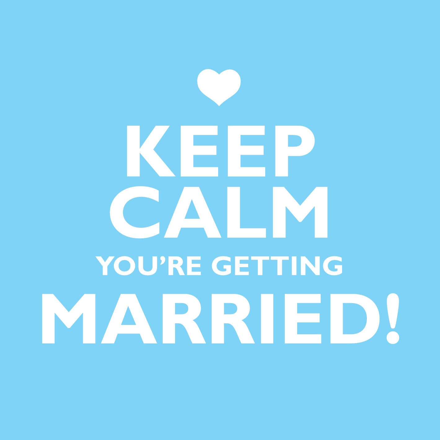 Keep Calm You'Re Getting MarriedKeep Calm You'Re Getting Married