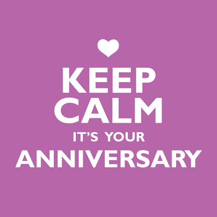 Keep Calm It's Your AnniversaryKeep Calm It's Your Anniversary