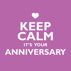 Keep Calm It's Your AnniversaryKeep Calm It's Your Anniversary