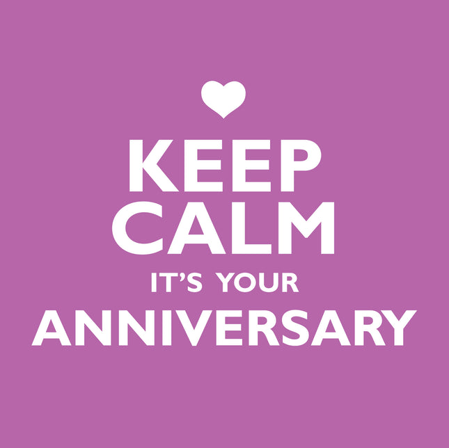Keep Calm It's Your AnniversaryKeep Calm It's Your Anniversary