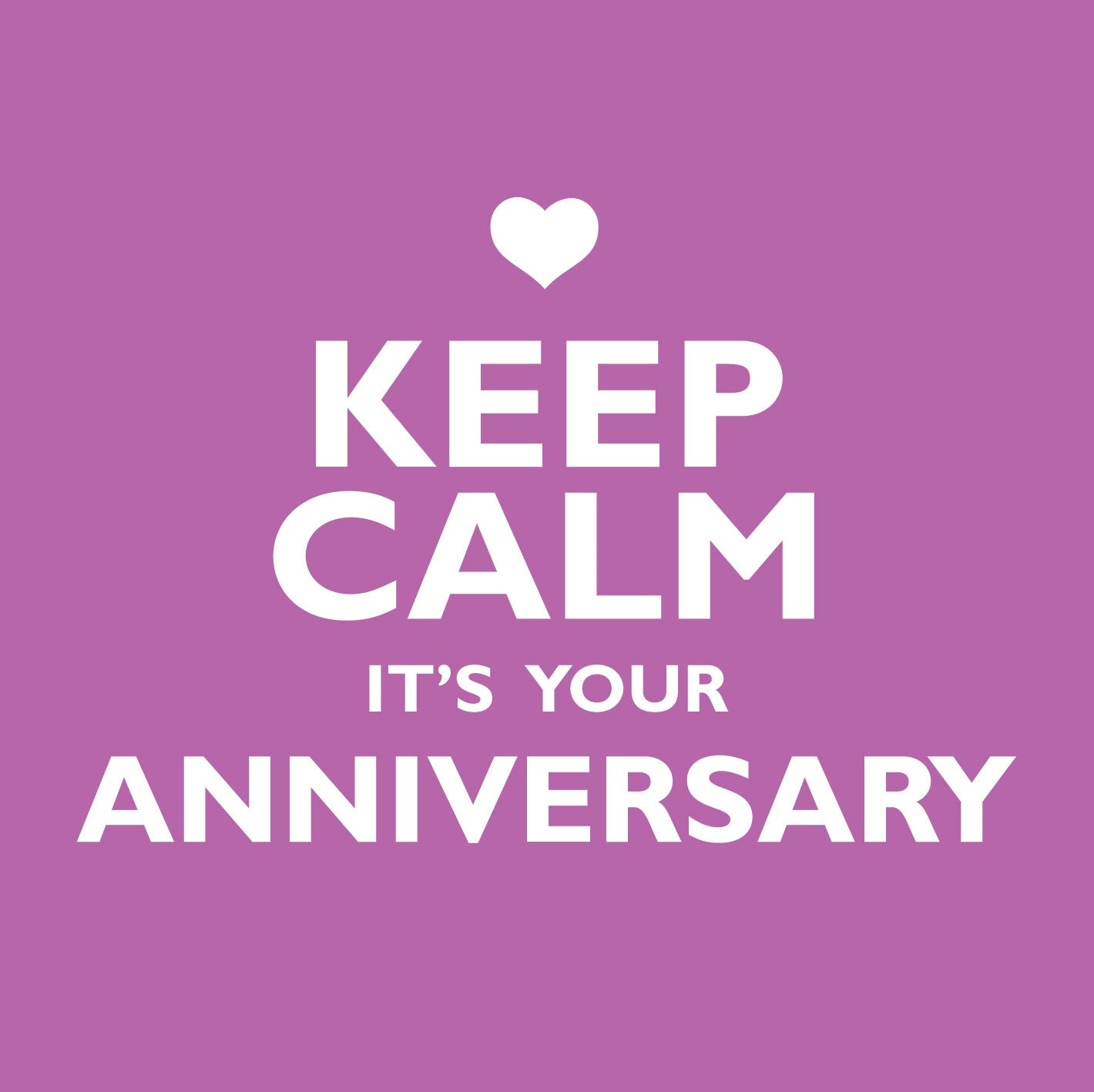 Keep Calm It's Your AnniversaryKeep Calm It's Your Anniversary