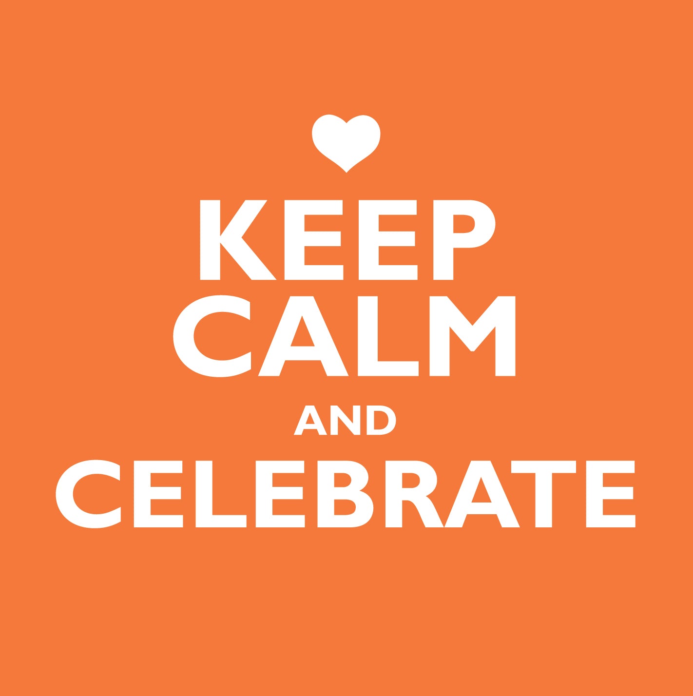 Keep Calm And CelebrateKeep Calm And Celebrate