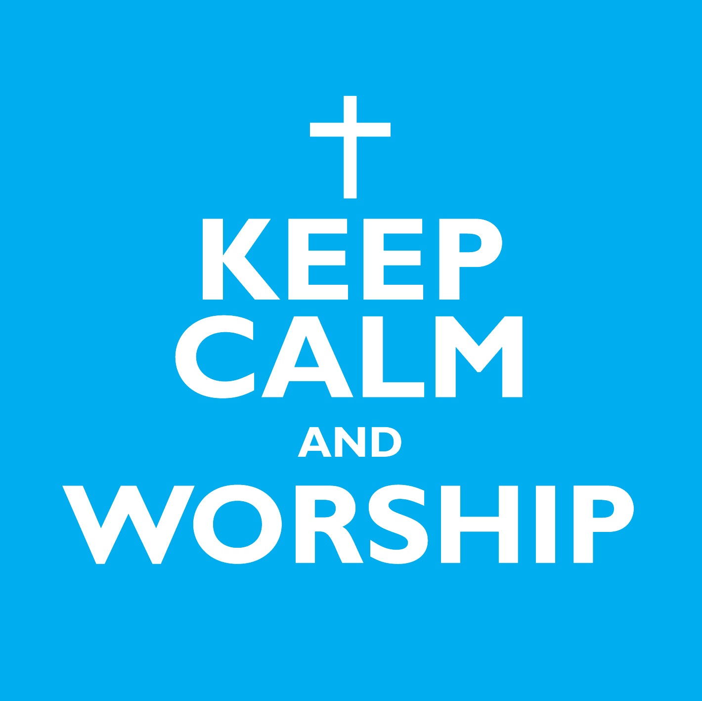 Keep Calm And WorshipKeep Calm And Worship