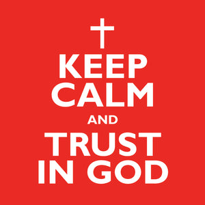 Keep Calm And Trust In GodKeep Calm And Trust In God