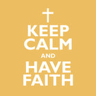 Keep Calm And Have FaithKeep Calm And Have Faith