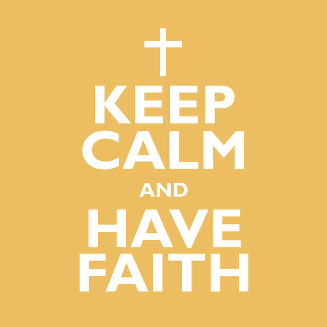 Keep Calm And Have FaithKeep Calm And Have Faith