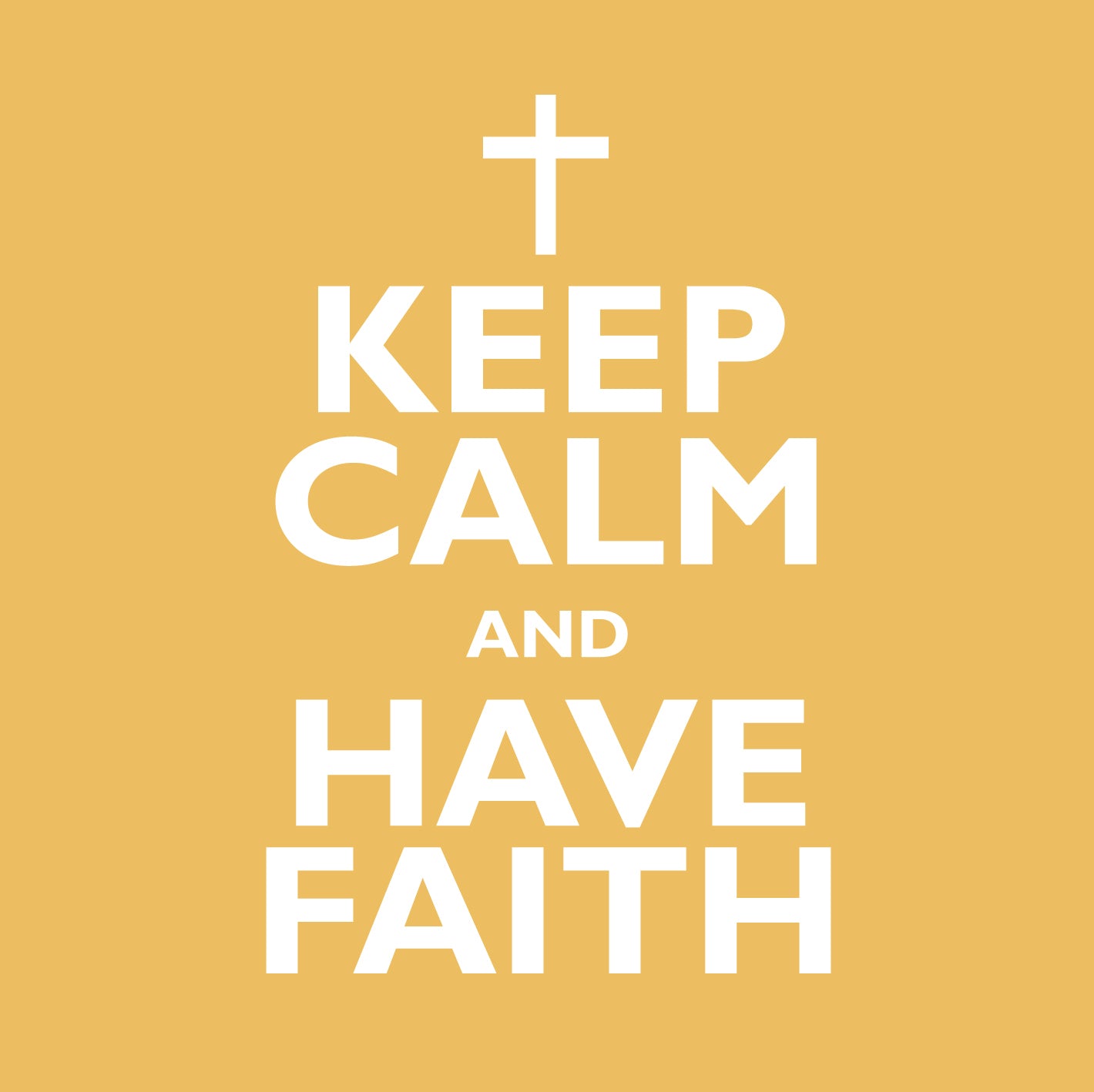 Keep Calm And Have FaithKeep Calm And Have Faith
