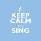 Keep Calm And SingKeep Calm And Sing