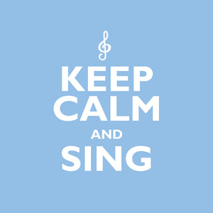 Keep Calm And SingKeep Calm And Sing