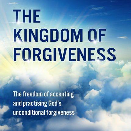 The Kingdom Of ForgivenessThe Kingdom Of Forgiveness