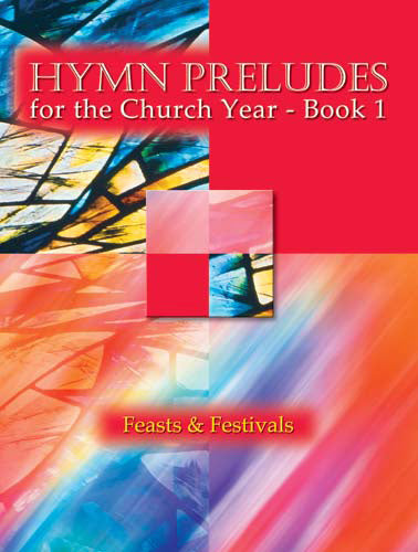 Hymn Preludes For The Church Year-Book 1-Feasts & FestivalsHymn Preludes For The Church Year-Book 1-Feasts & Festivals