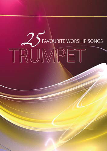 25 Favourite Worship Songs For Trumpet25 Favourite Worship Songs For Trumpet