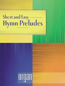 Short & Easy Hymn PreludesShort & Easy Hymn Preludes