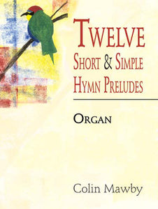 Twelve Short And Simple Hymn PreludesTwelve Short And Simple Hymn Preludes