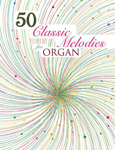 50 Classic Melodies For Organ (Revised)50 Classic Melodies For Organ (Revised)