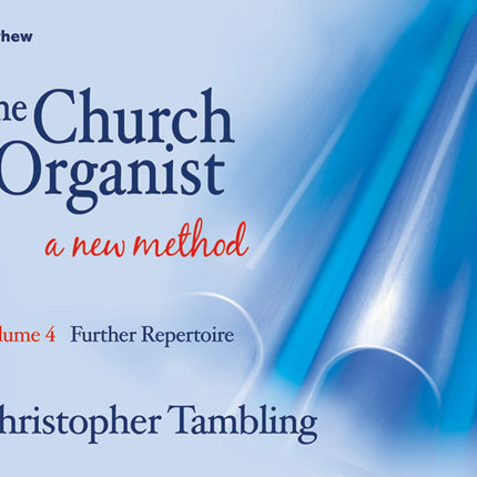 The Church Organist Volume 4:  Further RepertoireThe Church Organist Volume 4:  Further Repertoire