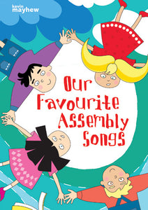Our Favourite Assembly SongsOur Favourite Assembly Songs from Kevin Mayhew