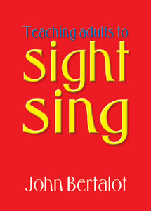 Teaching Adults To Sight Sing - UK EditionTeaching Adults To Sight Sing - UK Edition