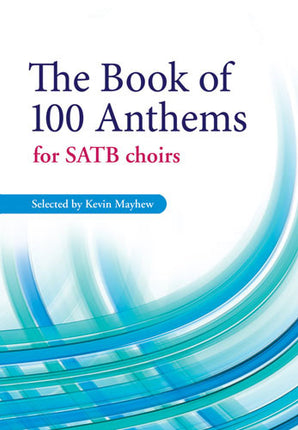 The Book Of 100 Anthems For Satb ChoirsThe Book Of 100 Anthems For Satb Choirs