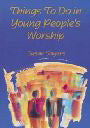 Things To Do In Young Peoples WorshipThings To Do In Young Peoples Worship