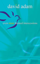 Even More Themed IntercessionsEven More Themed Intercessions