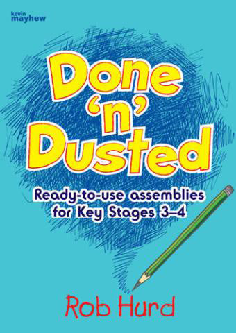 Done 'N Dusted Ready To Use Assemblies For Key Stages 3-4Done 'N Dusted Ready To Use Assemblies For Key Stages 3-4