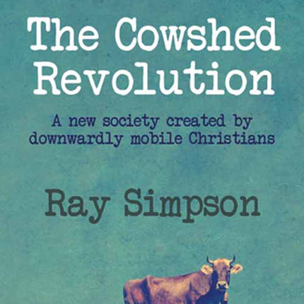 The Cowshed RevolutionThe Cowshed Revolution