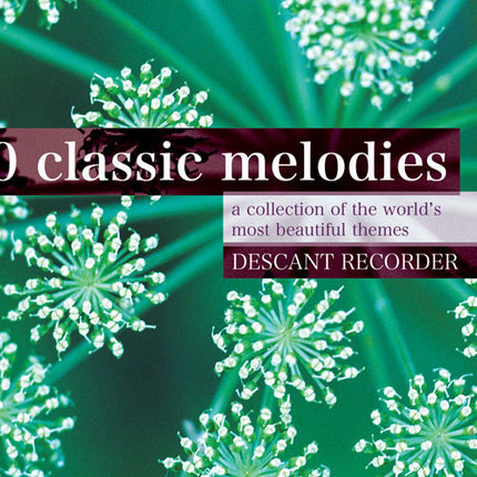 100 Classic Melodies For Descant Recorder100 Classic Melodies For Descant Recorder