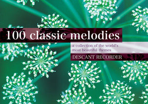 100 Classic Melodies For Descant Recorder100 Classic Melodies For Descant Recorder