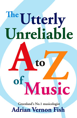 The Utterly Unreliable A To Z Of MusicThe Utterly Unreliable A To Z Of Music