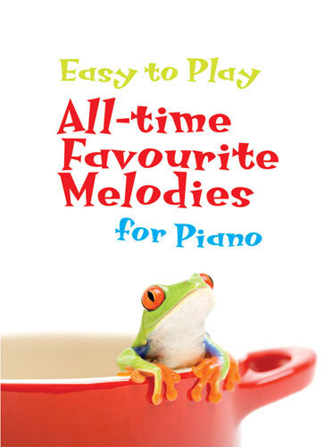 Easy To Play All-Time Favourite Melodies For PianoEasy To Play All-Time Favourite Melodies For Piano