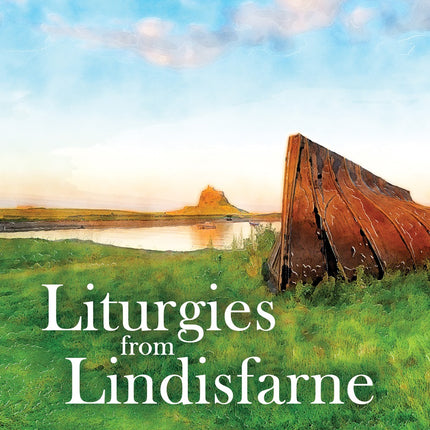 Liturgies From Lindisfarne
