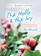 The Holly & The Ivy For ManualsThe Holly & The Ivy For Manuals