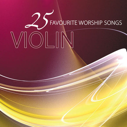 25 Favourite Worship Songs For Violin25 Favourite Worship Songs For Violin