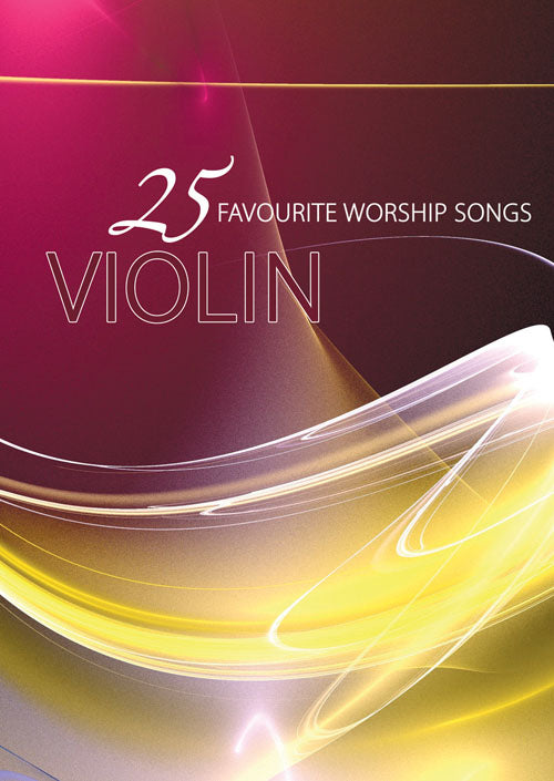 25 Favourite Worship Songs For Violin25 Favourite Worship Songs For Violin