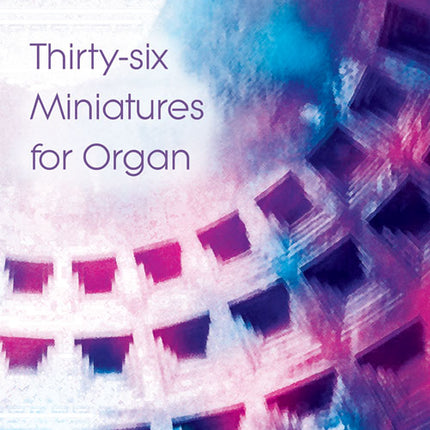 36 Miniatures For Organ36 Miniatures For Organ