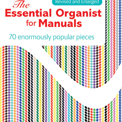 The Essential Organist For Manuals - RevisedThe Essential Organist For Manuals - Revised